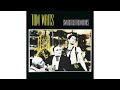 Tom Waits - "Town With No Cheer"