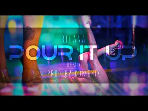 Rihanna-Pour It Up Remix (prod. by Domenik)
