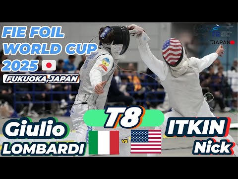 2025 🇯🇵【花劍世界盃 日本 福岡站】 男花 個人「T8」LOMBARDI Giulio (ITA 🇮🇹) VS (🇺🇸 USA) ITKIN Nick