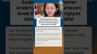 Sudah Terlanjur Pamer Anaknaya WNA, Kemenkum: Anak Tyas Tetap WNI!