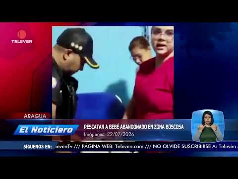 Rescatan a bebé abandonado en zona boscosa de Aragua – El Noticiero emisión meridiana 23/07/26