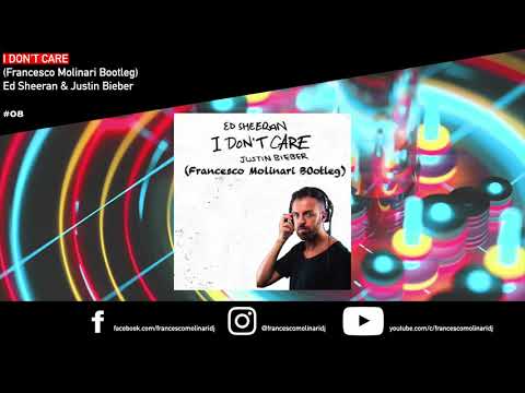 I DON'T CARE (Francesco Molinari Bootleg)-Ed Sheeran & Justin Bieber