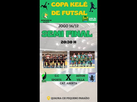G.C SPORTS VS ASTON VILLA | SEMI FINAL| COPA KELÉ DE FUTSAL | AO VIVO