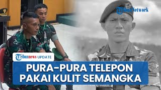 Selain Disiksa, Prada Lucky dan Prada Richard Juga Dipaksa Pura-pura Telepon Pakai Kulit Semangka