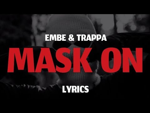 EMBE & TRAPPA - MASK ON + LYRICS