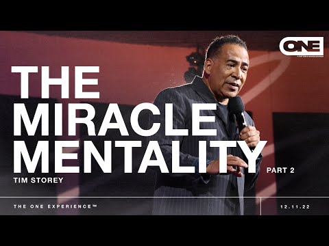 The Miracle Mentality: Part 2 - Tim Storey