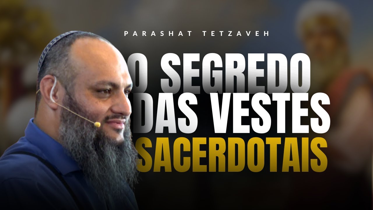 A CABALAH NAS VESTES SACERDOTAIS | TETZAVEH |  5784