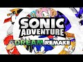 Building The DREAM Sonic Adventure REMAKE