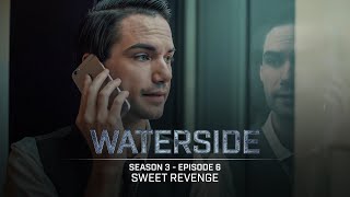 Waterside | Season 3 (2018) | Episode 6: Sweet Revenge