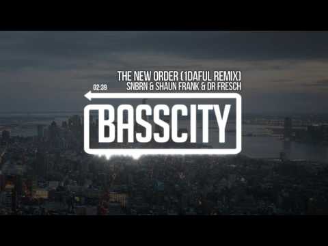 SNBRN & Shaun Frank & Dr. Fresch - The New Order (1DAFUL Remix)