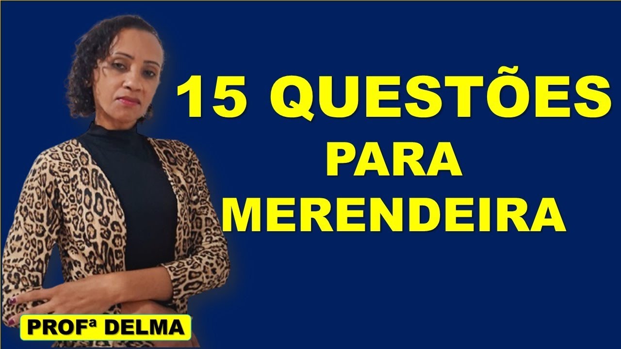 15 QUESTÕES  PARA MERENDEIR(O)A/PROFESSORA DELMA