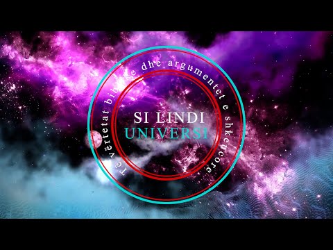 Si lindi Universi, Te vertetat fetare dhe argumentet shkencore (Dokumentar Shqip) Mistere dhe Enigma