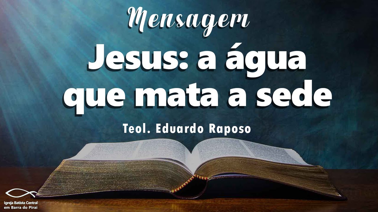 Jesus: a água que mata a sede - João 7:37,38 - 22/08/2021 - Teol. Eduardo Raposo