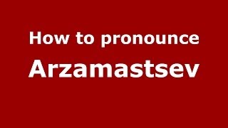 How to pronounce Arzamastsev