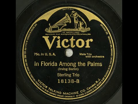"In Florida Among The Palms" Sterling Trio = Henry Burr, Albert Campbell (1916) Irving Berlin LYRICS