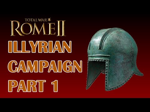 ROME II - ILLYRIAN CAMPAIGN (Part 1)