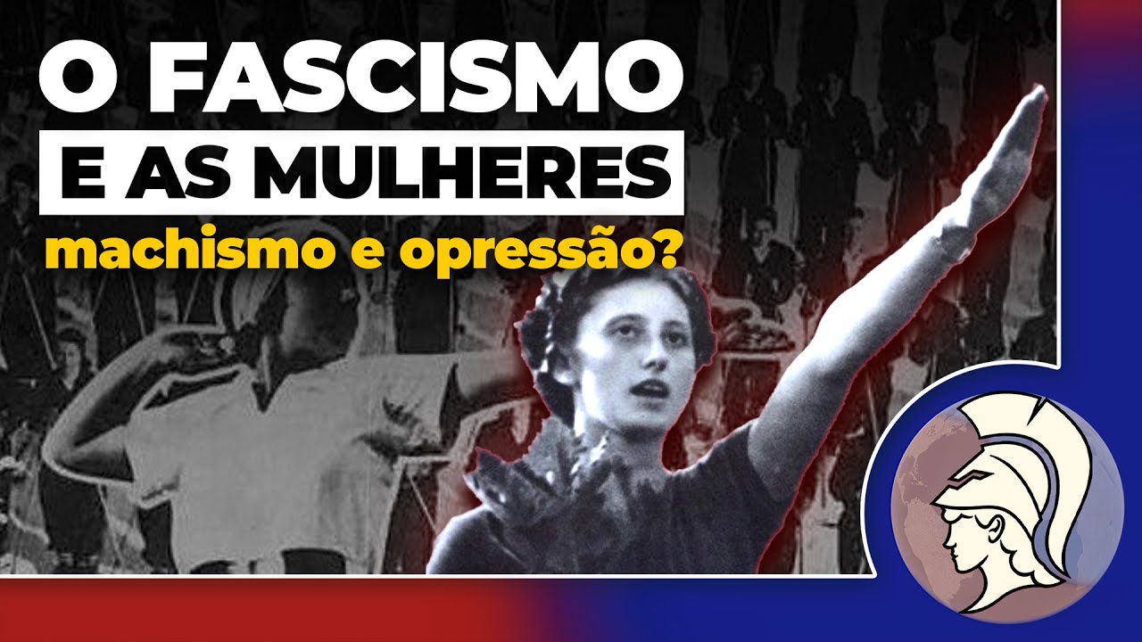 O FASCISMO E AS MULHERES: machismo e opressão?