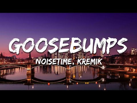 NOISETIME & KREMIK - Goosebumps (Text/Lyrics)