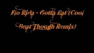 Flo Rida - Gotta Eat (Cool Beat Though Remix)