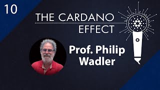 Professor Philip Wadler on Plutus - Episode 10 | The Cardano Effect