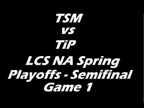 Tsm vs TiP LCS NA Semi-Final Game 1 highlights
