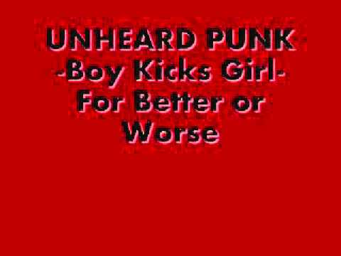 UNHEARD PUNK -Boy kicks Girl- For Better or Worse