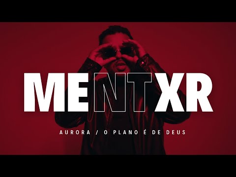 Mentxr - Aurora / O plano é de Deus