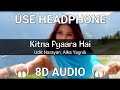 Kitna Pyaara Hai 8D AUDIO Alka Yagnik Udit Narayan Raaz 8D FlashBack