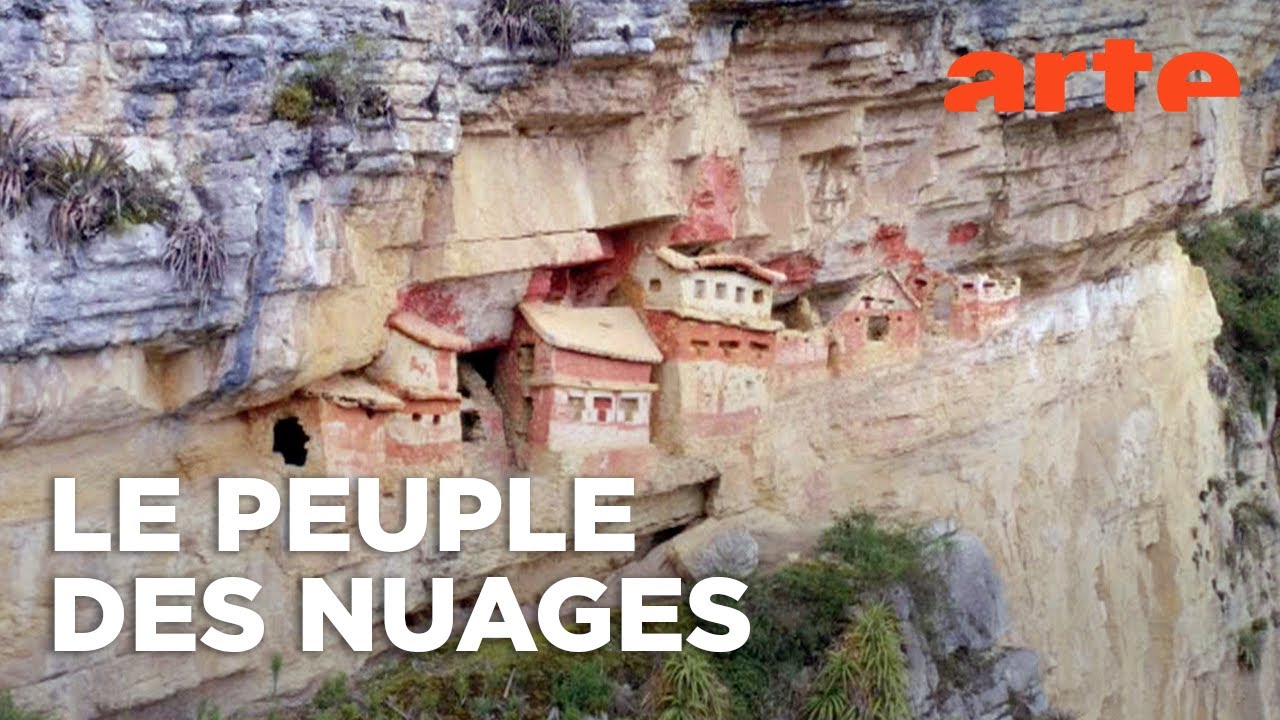 Chachapoyas : vivre avec les morts | Enquêtes archéologiques | ARTE
