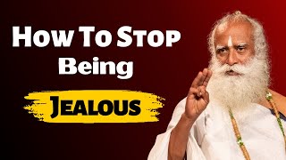 How To Stop Being Jealous | Sadhguru | Sadhguru Satsang