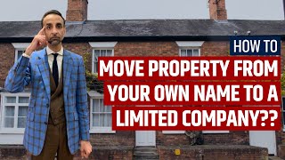 How do I Move Property from my Own Name into a Limited Company??