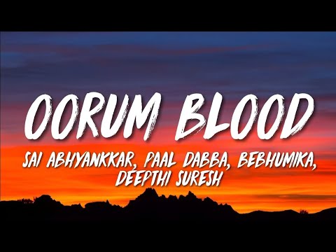 Sai Abhyankkar, bebhumika, Deepthi Suresh, Paal Dabba - Oorum Blood (Lyrics)
