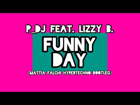 PROVENZANO P_DJ feat. LIZZY B. - Funny Day 🚀 Mattia Falchi hypertechno bootleg remix 