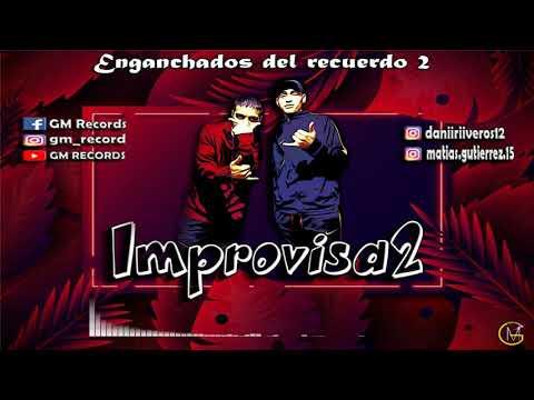 Improvisa2 - Enganchados del recuerdo 2