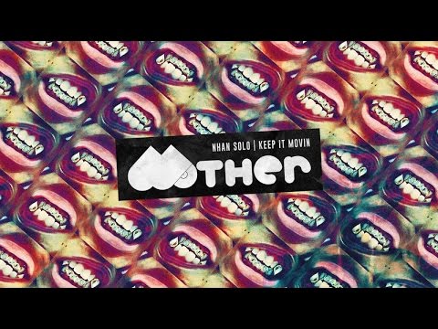 MOTHER061: Nhan Solo - Keep It Movin