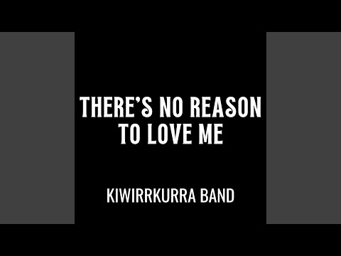 There's No Reason To Love Me