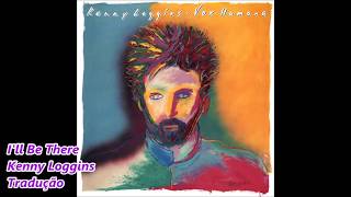 Kenny Loggins - I&#39;ll Be There (Tradução / Legendado em Português) HD 1080p