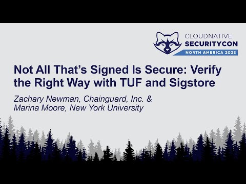 Not All That’s Signed Is Secure: Verify the Right Way with TUF and... Zachary Newman & Marina Moore