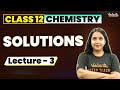 Solutions Class 12 (L3) | Class 12 Chemistry Chapter 2 | CBSE JEE | Suman mam