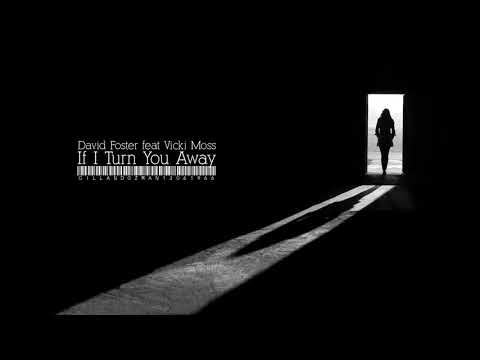 David Foster feat Vicki Moss -  If I Turn You Away