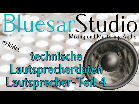 technische Daten von Lautsprechern *Teil 4* Bluesar Studio erklärt Folge 14
