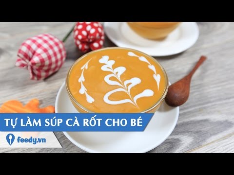 Hướng dẫn cách làm súp cà rốt bổ dưỡng cho bé - Carrot soup reciep for kids với #Feedy