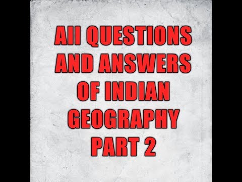All QUESTION AND ANSWER OF INDIAN GEOGRAPHY PART 2ll FOR WBCS MAINS II UPSC PRELIMS II ETC EXAMS