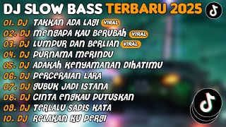 Download lagu DJ SLOW BASS TERBARU 2025 | DJ TAKKAN ADA LAGI🎵DJ MENGAPA KAU BERUBAH🎵| FULL ALBUM mp3