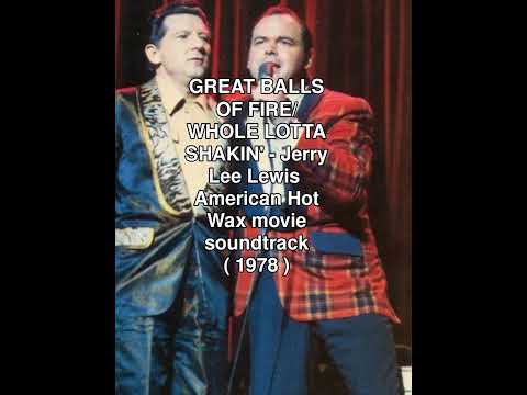 Great Balls of Fire/ Whole Lotta Shakin' Going On.. American Hot Wax ( 1978 )