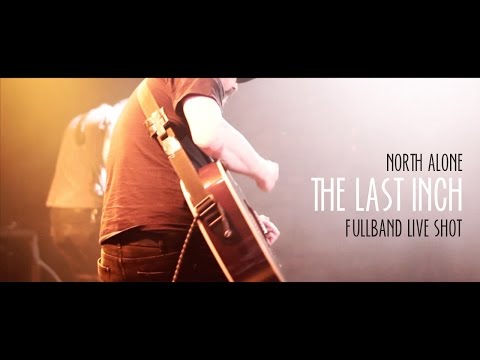 NORTH ALONE // The Last Inch | Live | HD