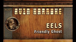 EELS - &quot;Friendly Ghost&quot; Karaoke