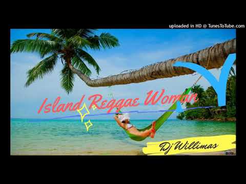ISLAND REGGAE WOMEN - Dj WILLIAMS FT NIZY X BABYTELLER [Prod By KiriboyMusic]