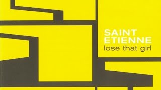 Saint Etienne - Lose That Girl (Trouser Enthusiast Brides in the Bath Remix 7&quot; Edit)