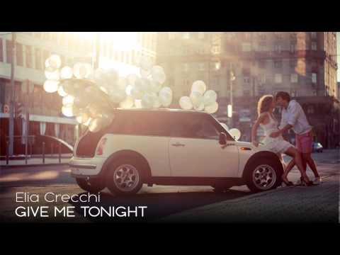 Elia Crecchi - Give Me Tonight (Original Mix)